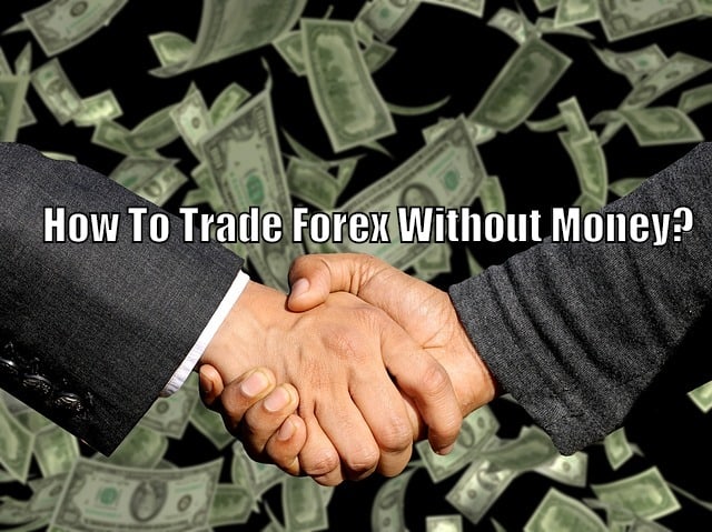 how to trade forex without money