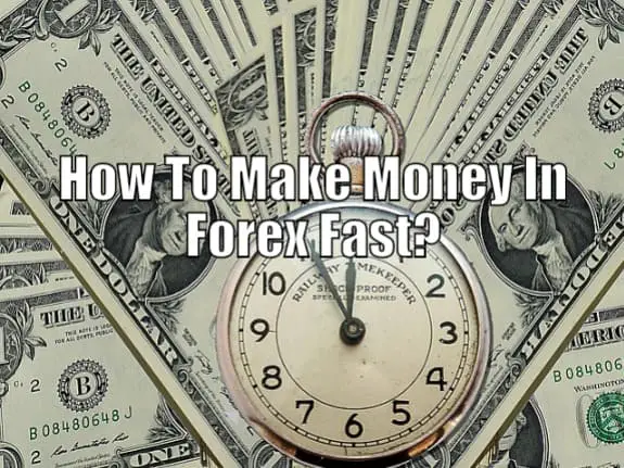 how to make money in forex fast